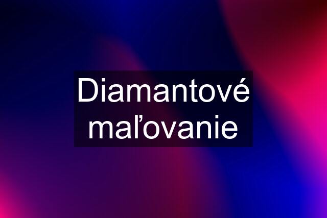 Diamantové maľovanie