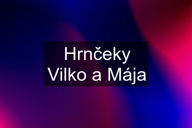 Hrnčeky Vilko a Mája