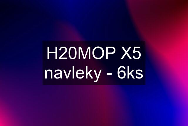 H20MOP X5 navleky - 6ks