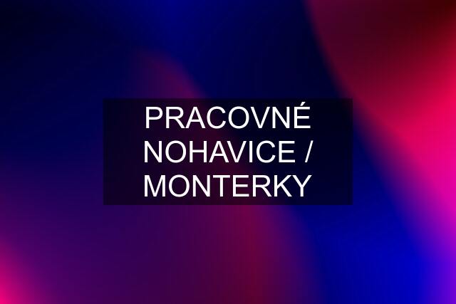 PRACOVNÉ NOHAVICE / MONTERKY