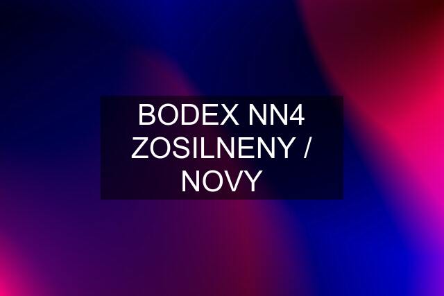 BODEX NN4 ZOSILNENY / NOVY