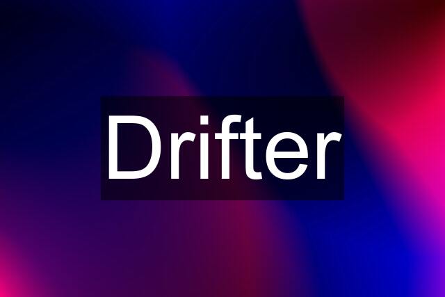 Drifter