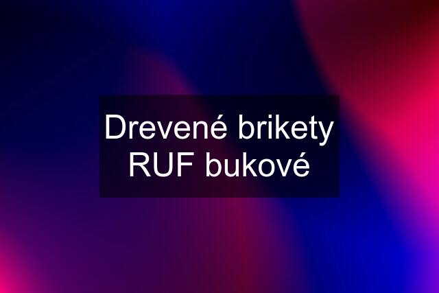 Drevené brikety RUF bukové