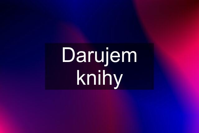 Darujem knihy