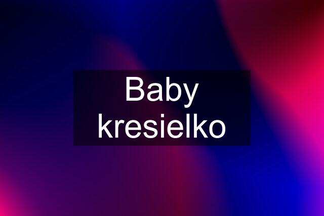 Baby kresielko