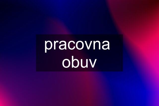 pracovna  obuv