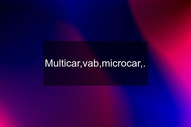 Multicar,vab,microcar,.