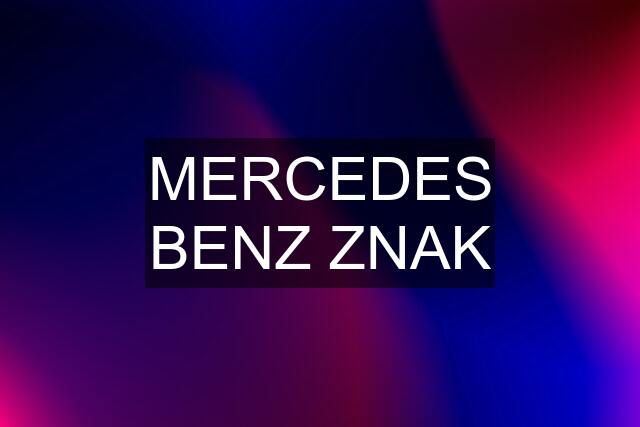 MERCEDES BENZ ZNAK