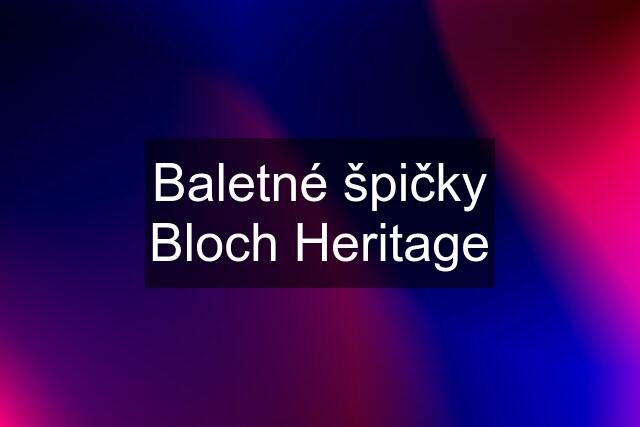 Baletné špičky Bloch Heritage