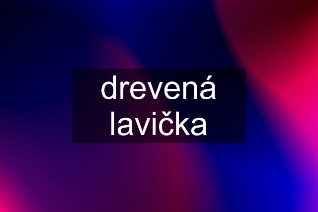 drevená lavička