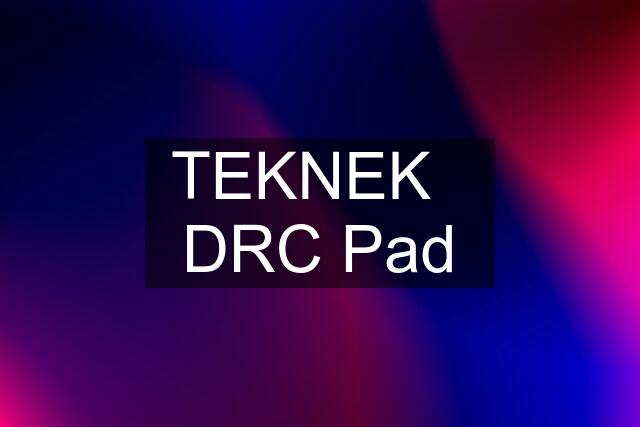 TEKNEK   DRC Pad