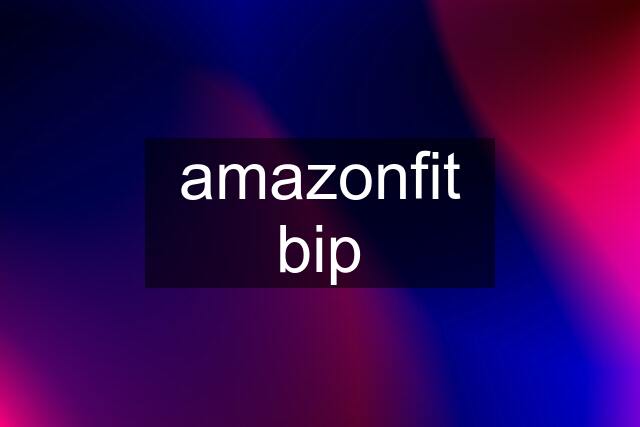 amazonfit bip