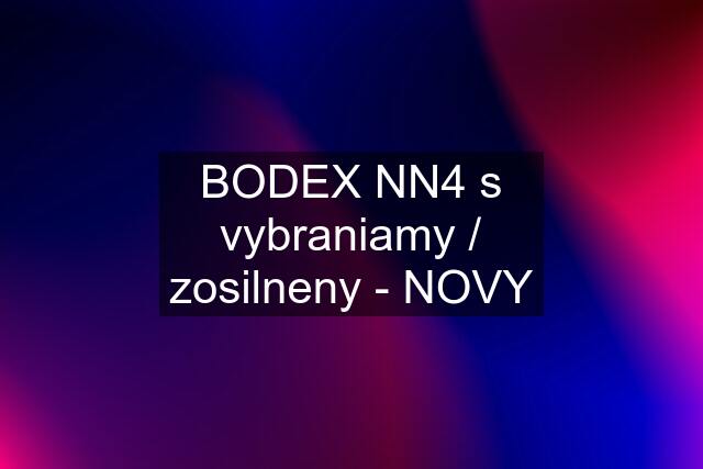 BODEX NN4 s vybraniamy / zosilneny - NOVY