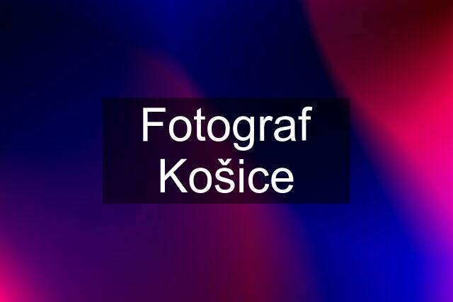 Fotograf Košice