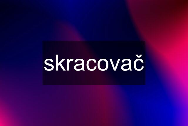 skracovač