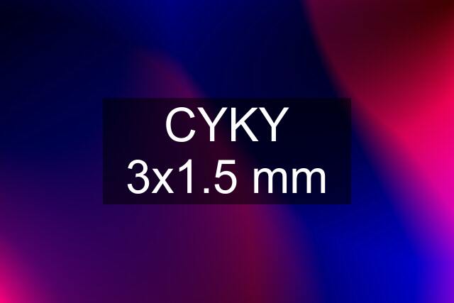 CYKY 3x1.5 mm