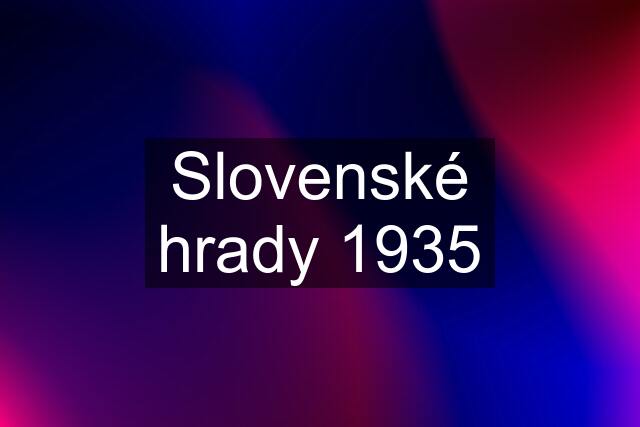 Slovenské hrady 1935