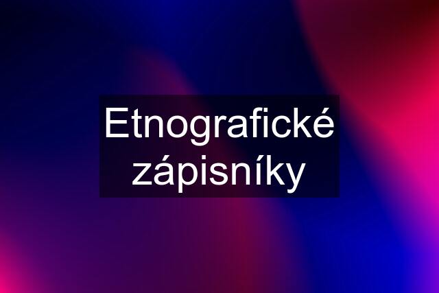 Etnografické zápisníky