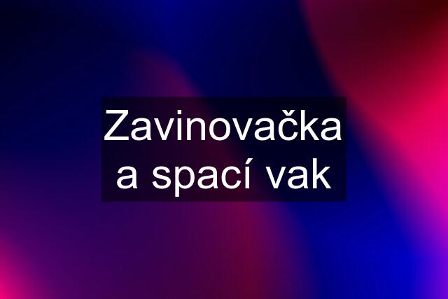 Zavinovačka a spací vak