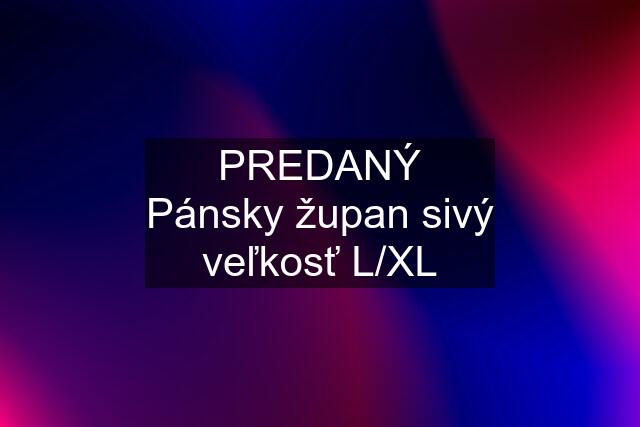 PREDANÝ Pánsky župan sivý veľkosť L/XL