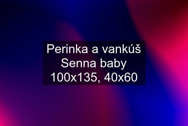 Perinka a vankúš Senna baby 100x135, 40x60