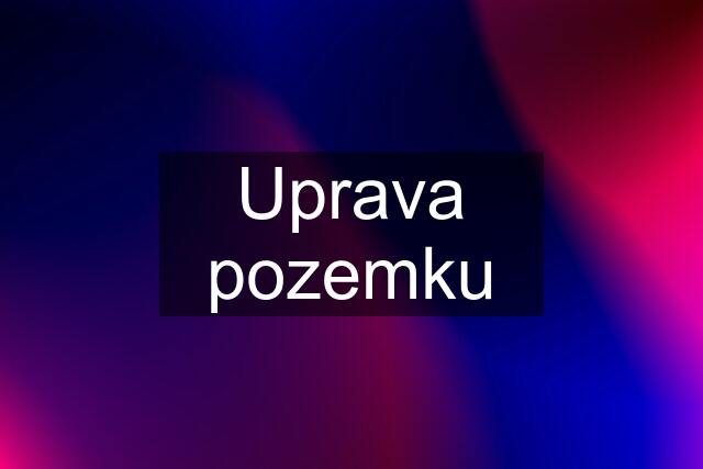 Uprava pozemku