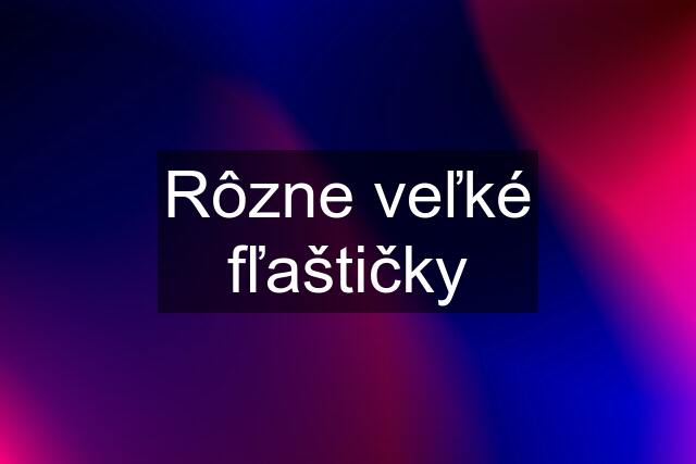 Rôzne veľké fľaštičky