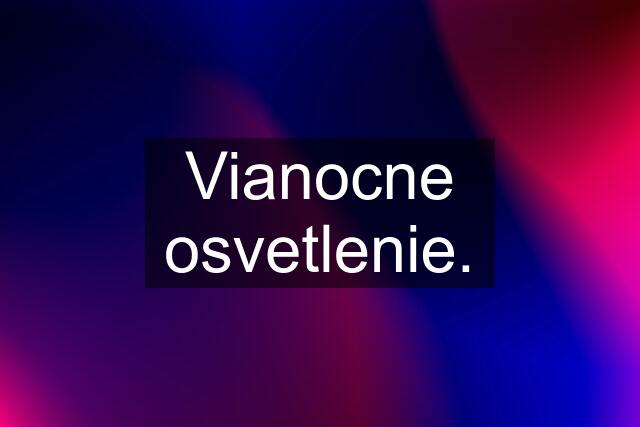 Vianocne osvetlenie.