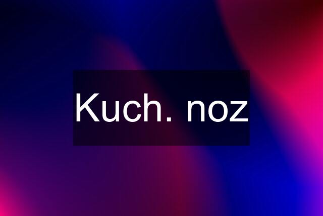 Kuch. noz