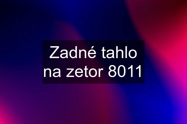 Zadné tahlo na zetor 8011