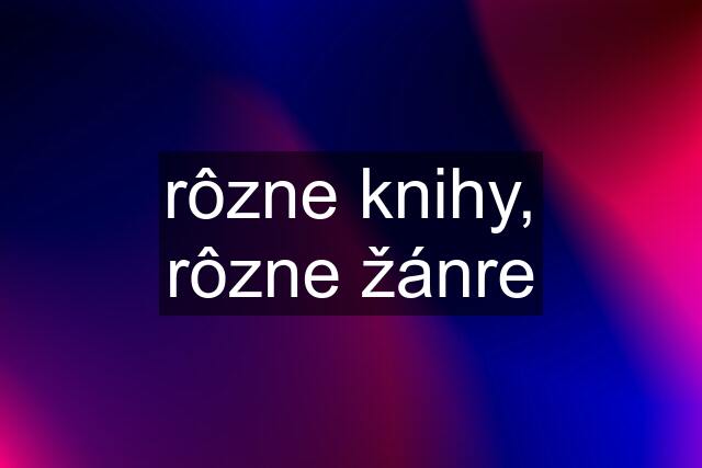 rôzne knihy, rôzne žánre