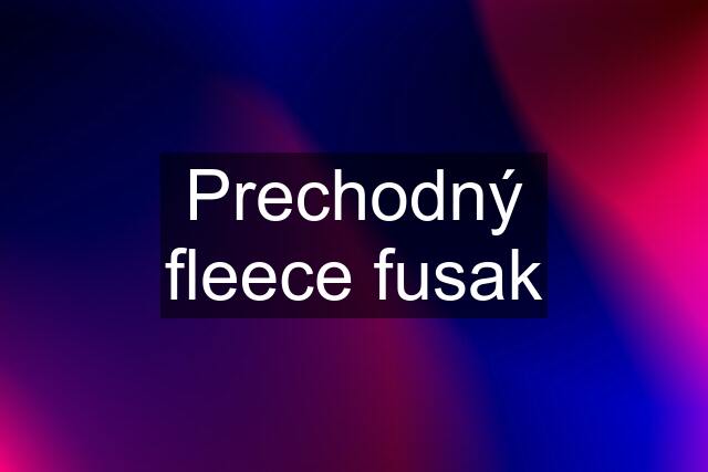 Prechodný fleece fusak