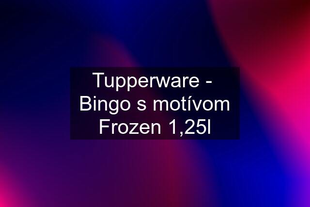 Tupperware -  Bingo s motívom Frozen 1,25l