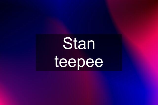 Stan teepee