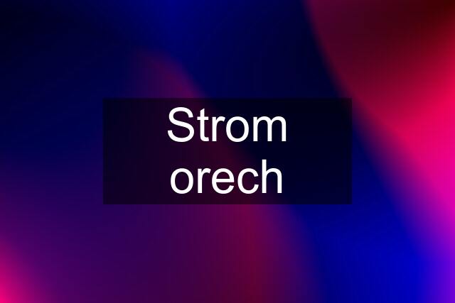 Strom orech