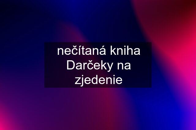 nečítaná kniha Darčeky na zjedenie