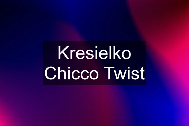 Kresielko Chicco Twist