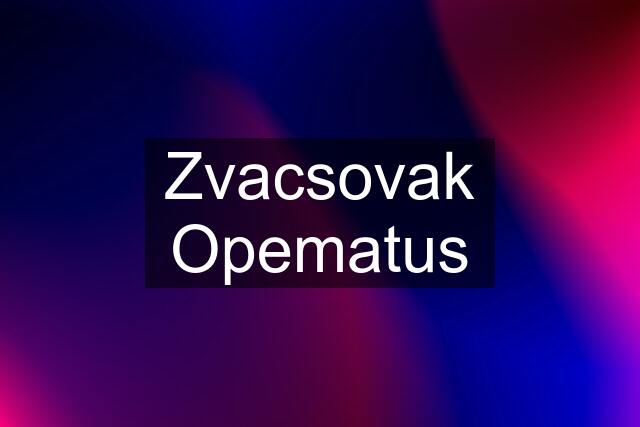 Zvacsovak Opematus