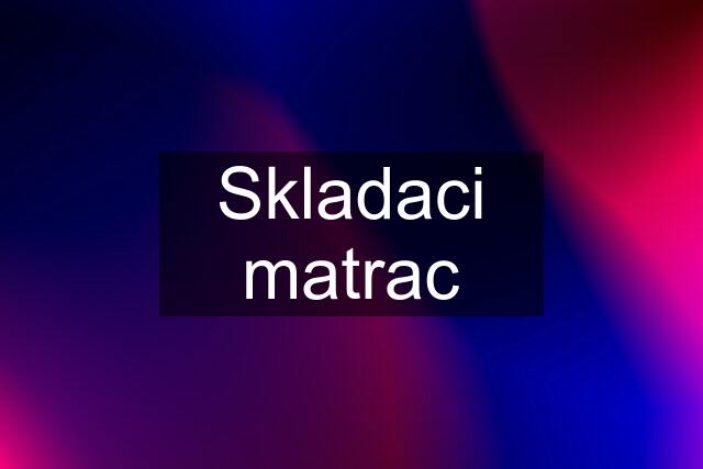 Skladaci matrac