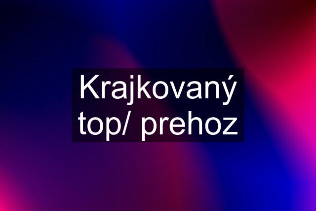 Krajkovaný top/ prehoz