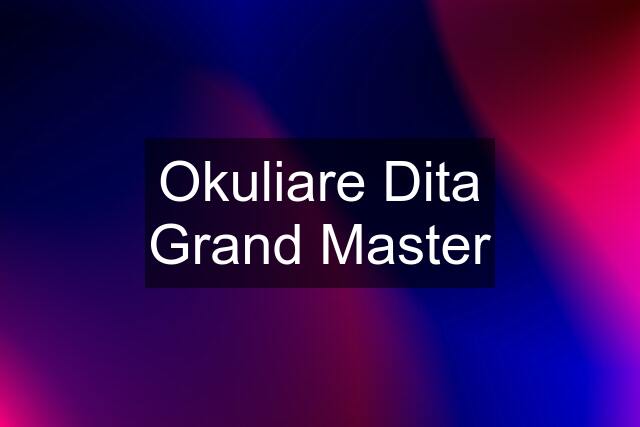 Okuliare Dita Grand Master