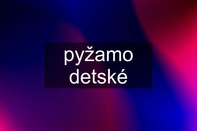 pyžamo detské