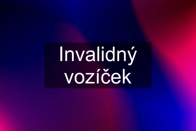 Invalidný vozíček