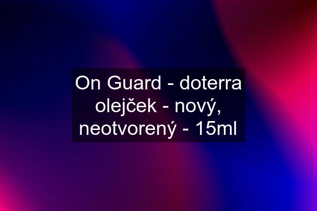 On Guard - doterra olejček - nový, neotvorený - 15ml