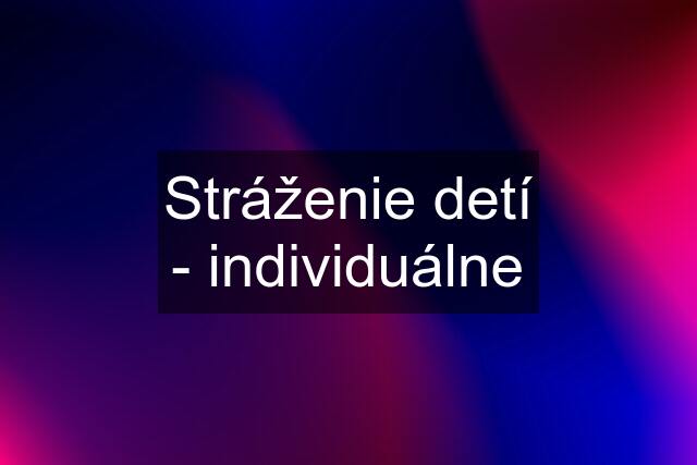 Stráženie detí - individuálne