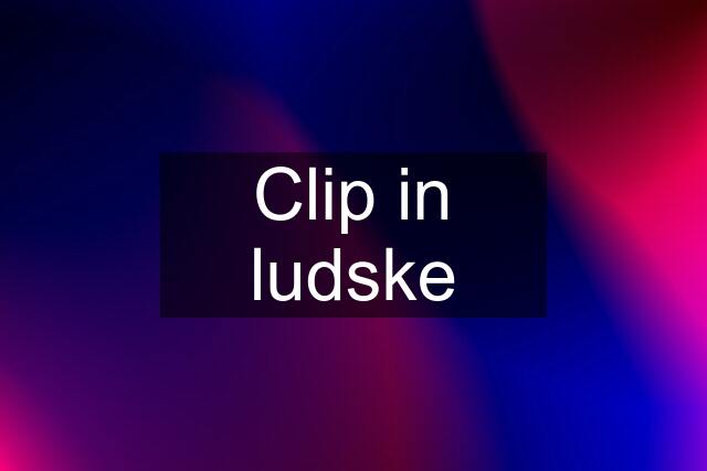 Clip in ludske