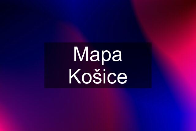 Mapa Košice