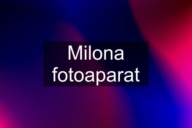 Milona fotoaparat