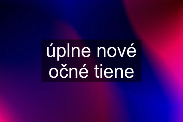 úplne nové očné tiene