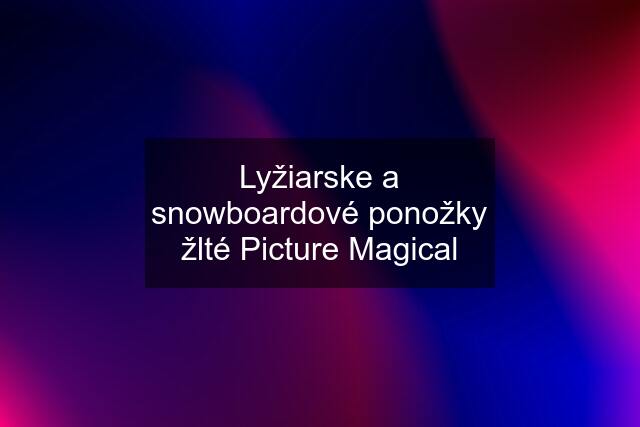 Lyžiarske a snowboardové ponožky žlté Picture Magical